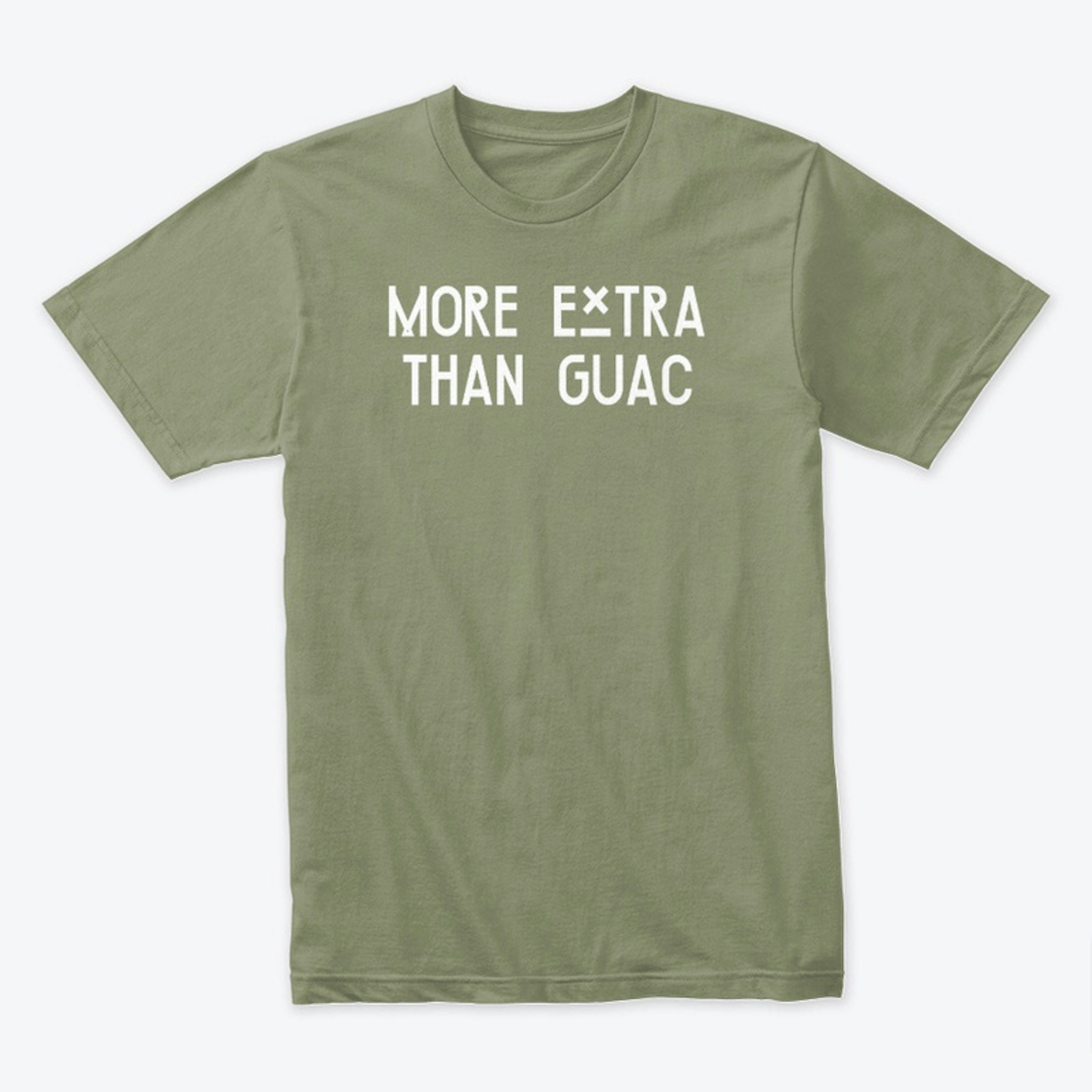 MORE EXTRA THAN GUAC